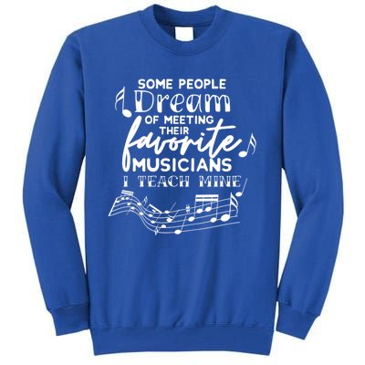 Some People Dream Musicians I Teach Mine Music Teacher Hoodi Gift Tall Sweatshirt