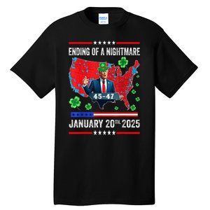 St Patrick Day Funny Trump Ending Of A Nightmare January 20th 2025 Gift Tall T-Shirt