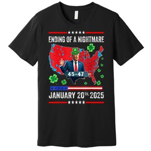 St Patrick Day Funny Trump Ending Of A Nightmare January 20th 2025 Gift Premium T-Shirt