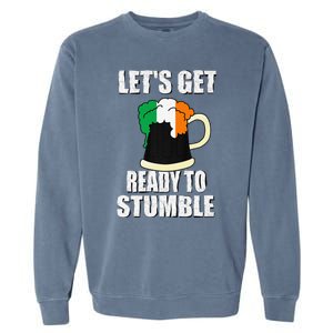 Saint Patrick's Day Tee Lets Get Ready To Stumble Garment-Dyed Sweatshirt