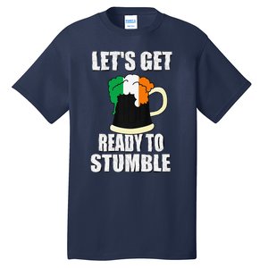 Saint Patrick's Day Tee Lets Get Ready To Stumble Tall T-Shirt