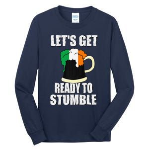 Saint Patrick's Day Tee Lets Get Ready To Stumble Tall Long Sleeve T-Shirt