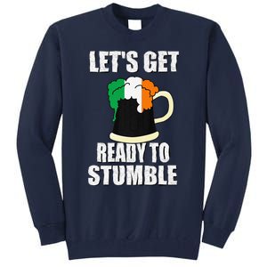 Saint Patrick's Day Tee Lets Get Ready To Stumble Tall Sweatshirt