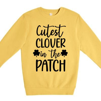 St Patricks Day Cutest Clover In The Patch Gift Premium Crewneck Sweatshirt