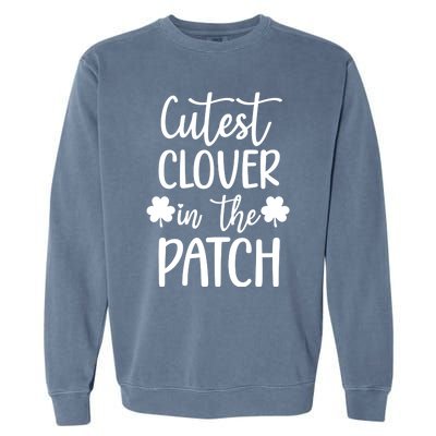 St Patricks Day Cutest Clover In The Patch Gift Garment-Dyed Sweatshirt