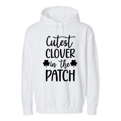 St Patricks Day Cutest Clover In The Patch Gift Garment-Dyed Fleece Hoodie