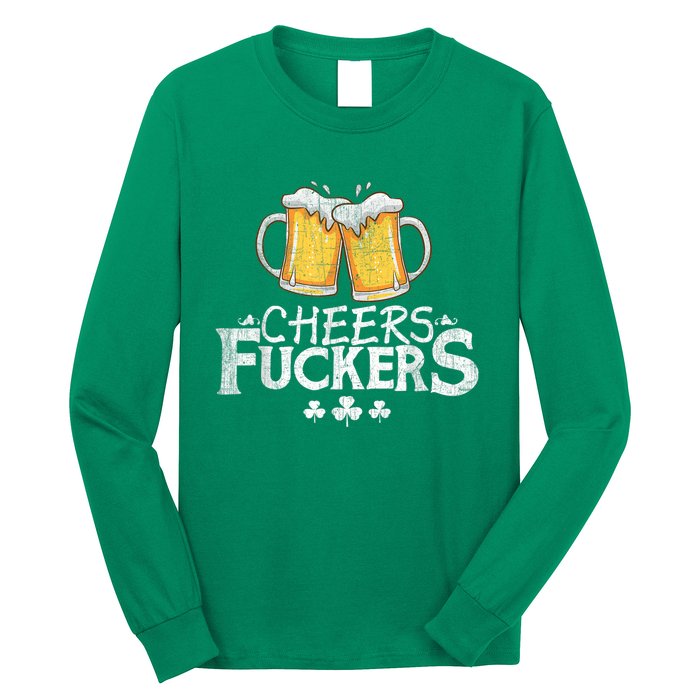 St Patricks Day Cheers Fuckers Funny Drinking Long Sleeve Shirt