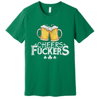 St Patricks Day Cheers Fuckers Funny Drinking Premium T-Shirt