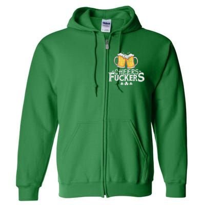 St Patricks Day Cheers Fuckers Funny Drinking Full Zip Hoodie