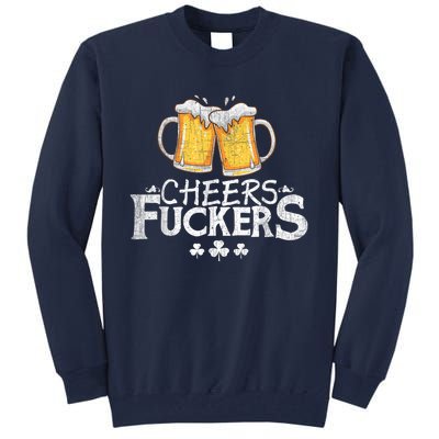 St Patricks Day Cheers Fuckers Funny Drinking Tall Sweatshirt