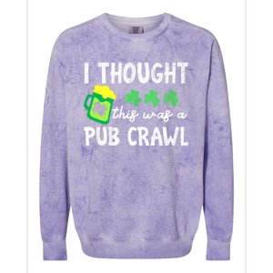 St Patricks Day Funny 5k I Thought This Was A Pub Crawl Gift Colorblast Crewneck Sweatshirt