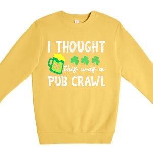 St Patricks Day Funny 5k I Thought This Was A Pub Crawl Gift Premium Crewneck Sweatshirt