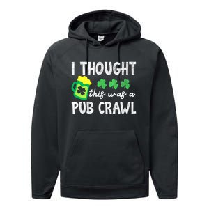 St Patricks Day Funny 5k I Thought This Was A Pub Crawl Gift Performance Fleece Hoodie