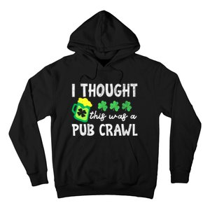 St Patricks Day Funny 5k I Thought This Was A Pub Crawl Gift Hoodie