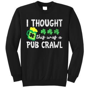 St Patricks Day Funny 5k I Thought This Was A Pub Crawl Gift Sweatshirt