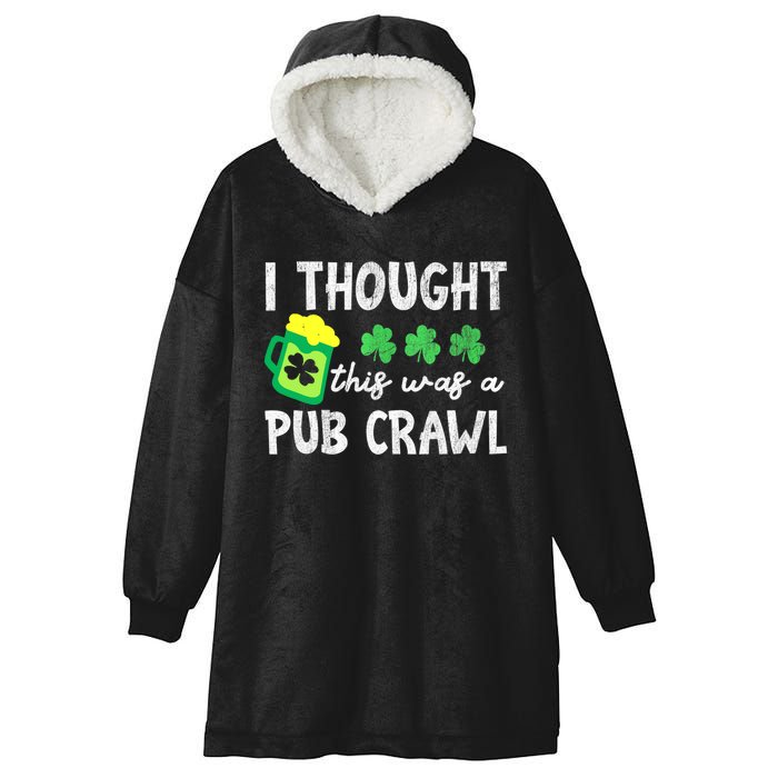 St Patricks Day Funny 5k I Thought This Was A Pub Crawl Gift Hooded Wearable Blanket