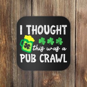 St Patricks Day Funny 5k I Thought This Was A Pub Crawl Gift Coaster