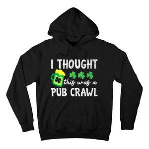 St Patricks Day Funny 5k I Thought This Was A Pub Crawl Gift Tall Hoodie