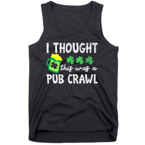 St Patricks Day Funny 5k I Thought This Was A Pub Crawl Gift Tank Top