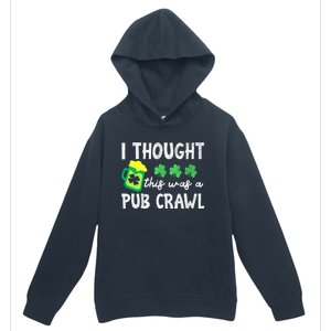 St Patricks Day Funny 5k I Thought This Was A Pub Crawl Gift Urban Pullover Hoodie