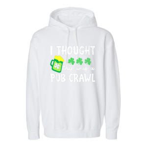 St Patricks Day Funny 5k I Thought This Was A Pub Crawl Gift Garment-Dyed Fleece Hoodie