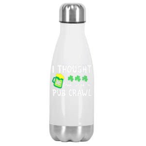 St Patricks Day Funny 5k I Thought This Was A Pub Crawl Gift Stainless Steel Insulated Water Bottle