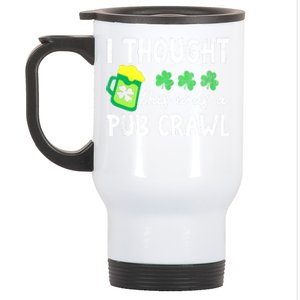 St Patricks Day Funny 5k I Thought This Was A Pub Crawl Gift Stainless Steel Travel Mug