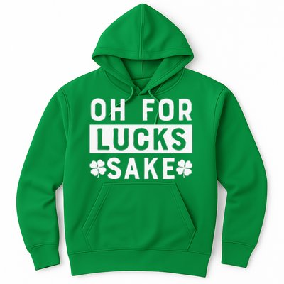 St Patricks Day Oh For Lucks Sake Hoodie