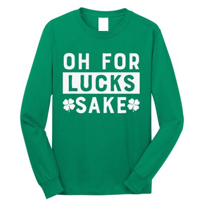 St Patricks Day Oh For Lucks Sake Long Sleeve Shirt