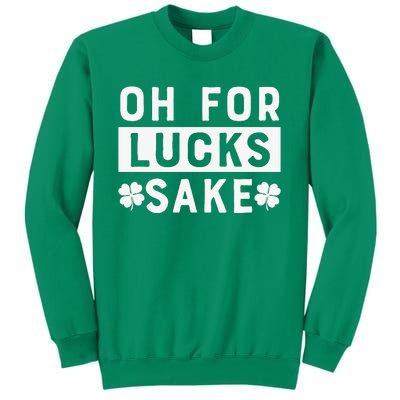 St Patricks Day Oh For Lucks Sake Sweatshirt