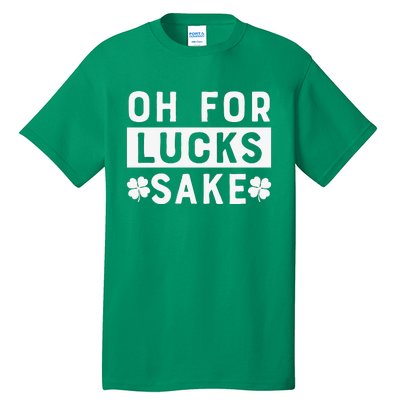 St Patricks Day Oh For Lucks Sake Tall T-Shirt