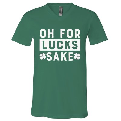 St Patricks Day Oh For Lucks Sake V-Neck T-Shirt