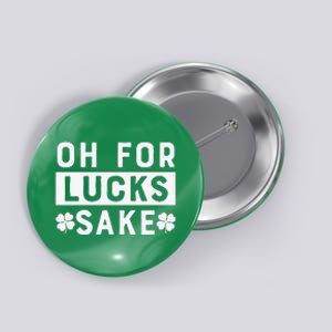 St Patricks Day Oh For Lucks Sake Button