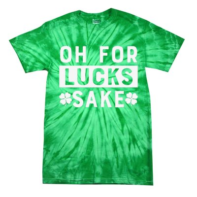 St Patricks Day Oh For Lucks Sake Tie-Dye T-Shirt