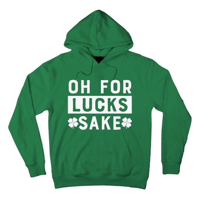 St Patricks Day Oh For Lucks Sake Tall Hoodie