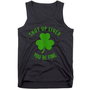 St Patricks Day Shamrock Lover Beer Drinking Shut Up Liver Youre Fine Gift Tank Top