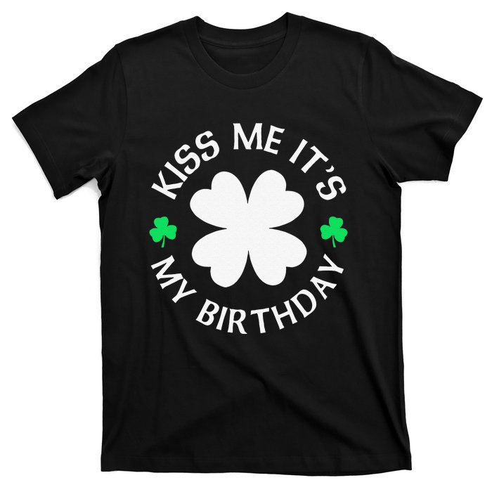 St Patricks Day Kiss Me It's My Birthday T-Shirt