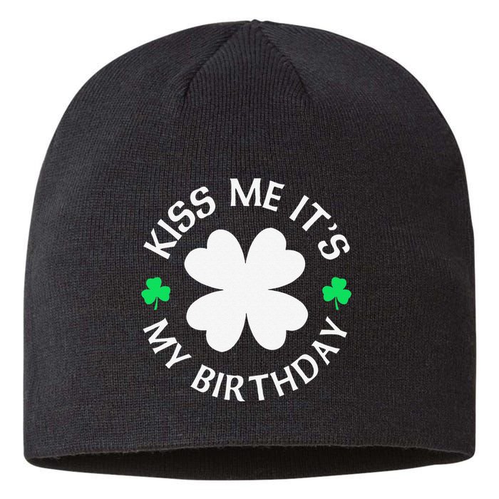 St Patricks Day Kiss Me It's My Birthday Sustainable Beanie