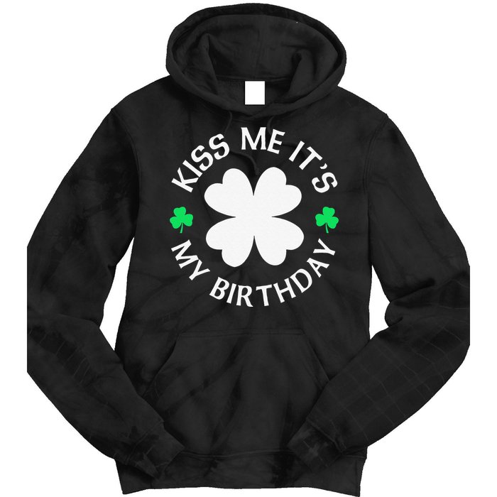 St Patricks Day Kiss Me It's My Birthday Tie Dye Hoodie