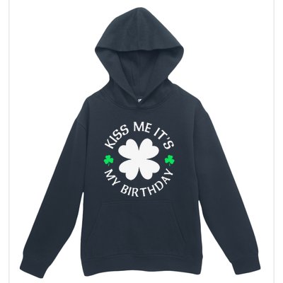 St Patricks Day Kiss Me It's My Birthday Urban Pullover Hoodie