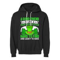 St Patricks Day A Good Friend Is Like A Four Leaf Clover Garment-Dyed Fleece Hoodie