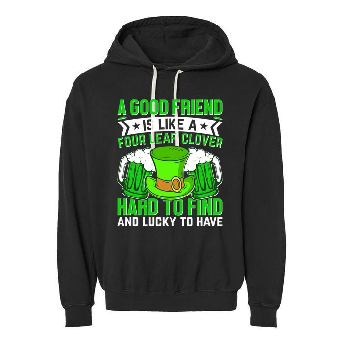 St Patricks Day A Good Friend Is Like A Four Leaf Clover Garment-Dyed Fleece Hoodie