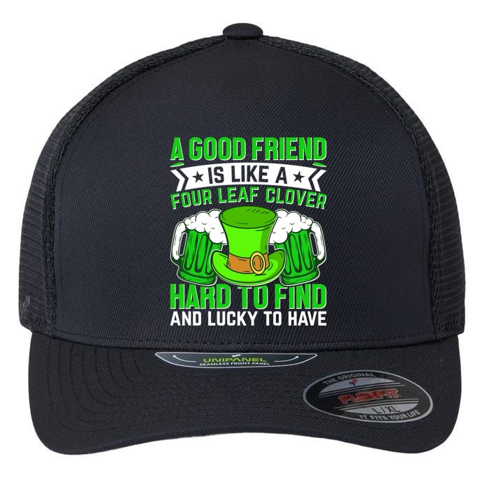 St Patricks Day A Good Friend Is Like A Four Leaf Clover Flexfit Unipanel Trucker Cap