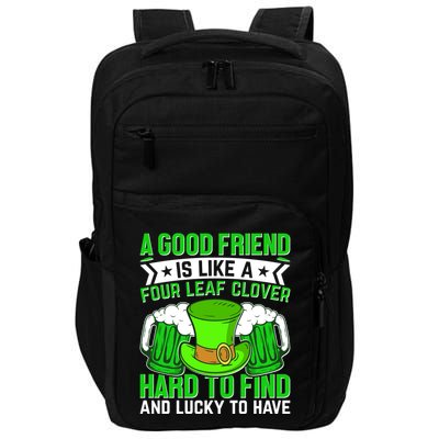 St Patricks Day A Good Friend Is Like A Four Leaf Clover Impact Tech Backpack