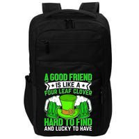 St Patricks Day A Good Friend Is Like A Four Leaf Clover Impact Tech Backpack