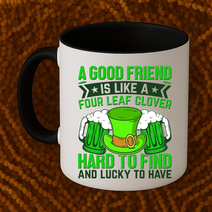 St Patricks Day A Good Friend Is Like A Four Leaf Clover Mug