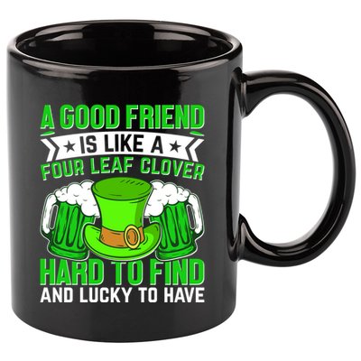 St Patricks Day A Good Friend Is Like A Four Leaf Clover 11oz C Handle Ceramic Mug
