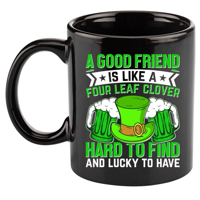 St Patricks Day A Good Friend Is Like A Four Leaf Clover 11oz C Handle Ceramic Mug