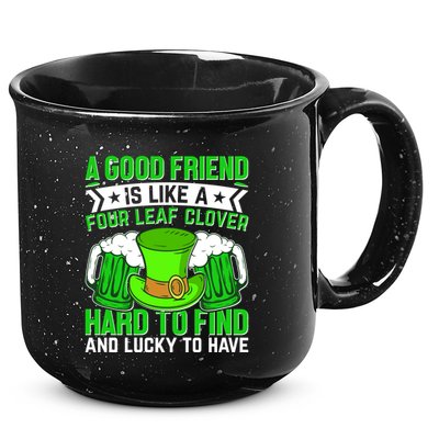 St Patricks Day A Good Friend Is Like A Four Leaf Clover 15oz Campfire Ceramic Mug