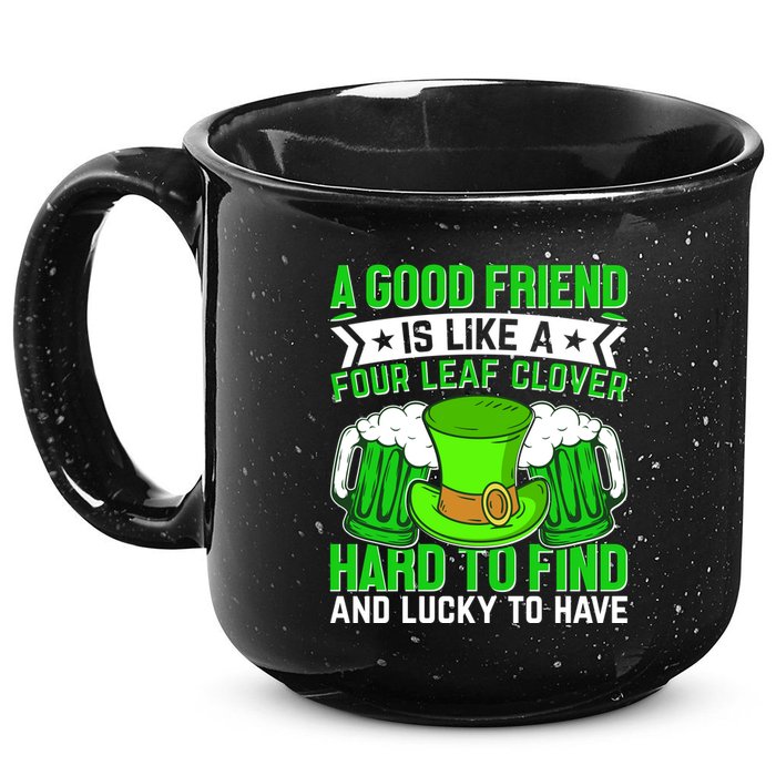 St Patricks Day A Good Friend Is Like A Four Leaf Clover 15oz Campfire Ceramic Mug